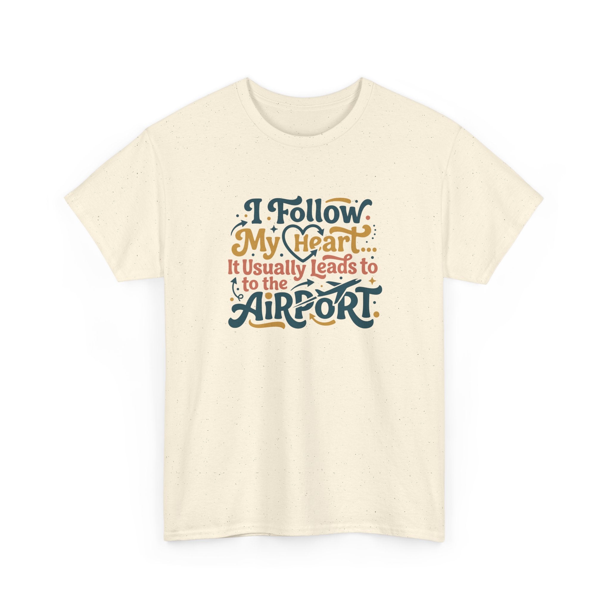 I Follow My Heart… It Usually Leads to the Airport T-Shirt | Funny Travel Shirt for Wanderlust Travelers