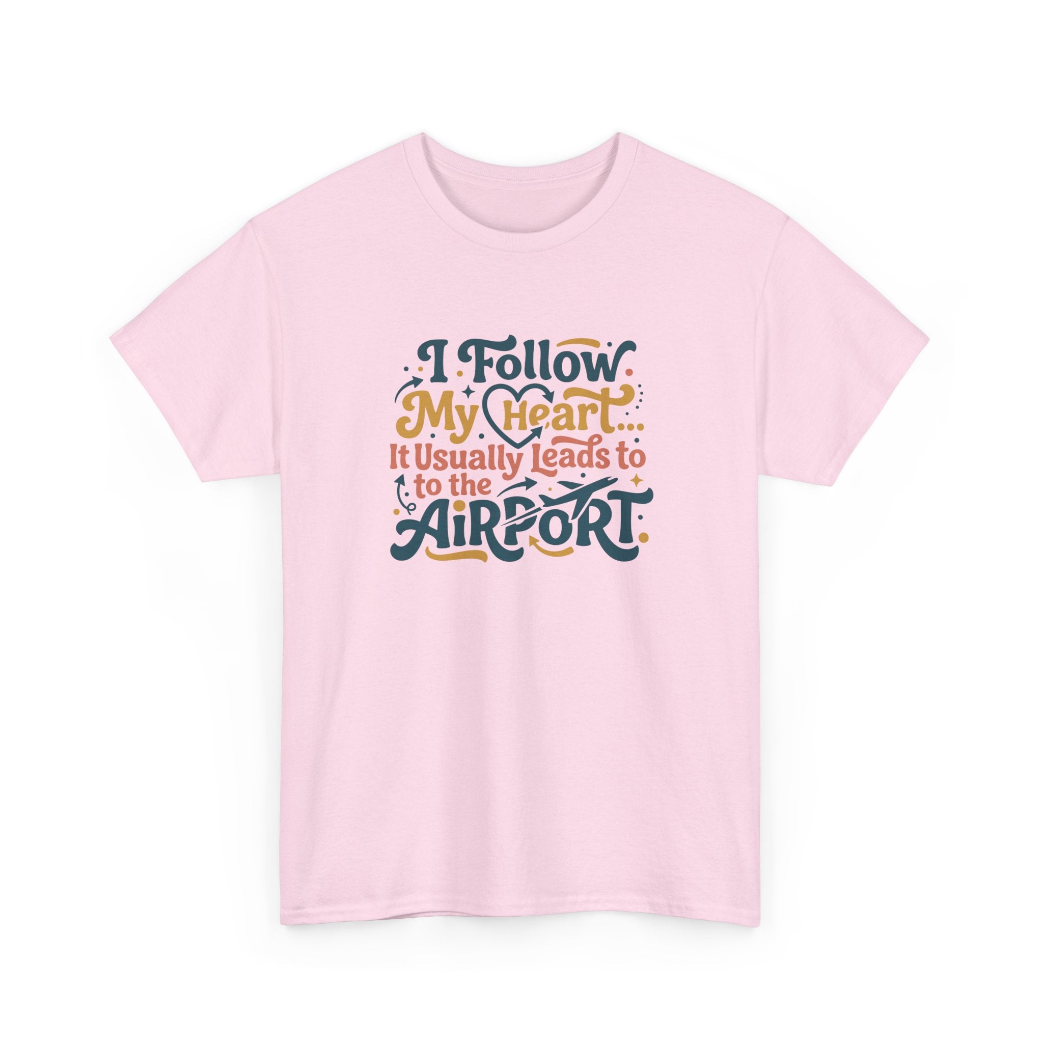 I Follow My Heart… It Usually Leads to the Airport T-Shirt | Funny Travel Shirt for Wanderlust Travelers