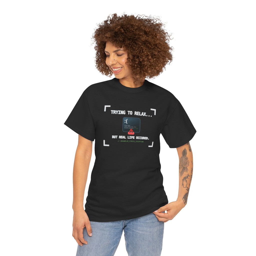 "Trying to Relax... But Real Life Occurred" Graphic Tee | Funny Software Engineer T-Shirt