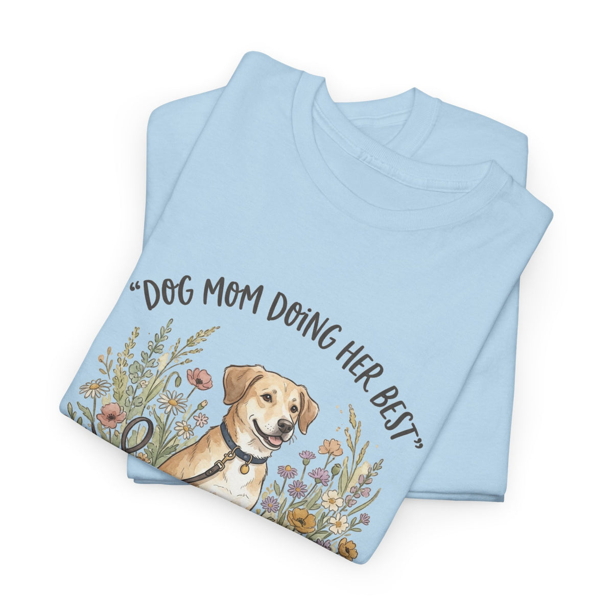 Dog Mom Tee — "Dog Mom Doing Her Best" Floral Labrador Shirt