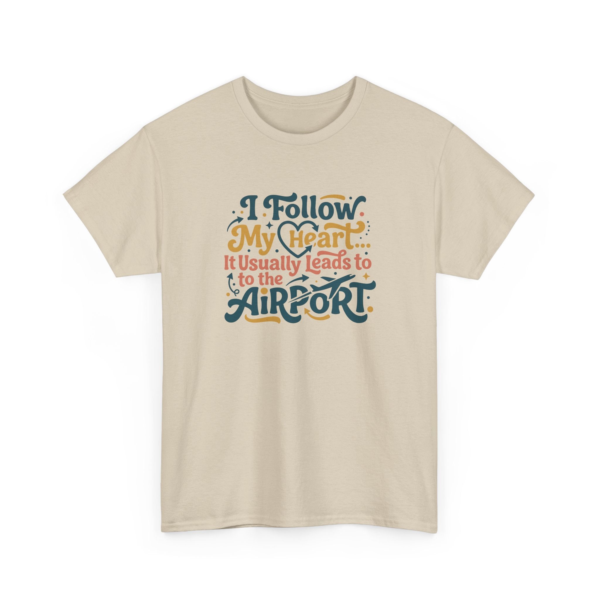 I Follow My Heart… It Usually Leads to the Airport T-Shirt | Funny Travel Shirt for Wanderlust Travelers