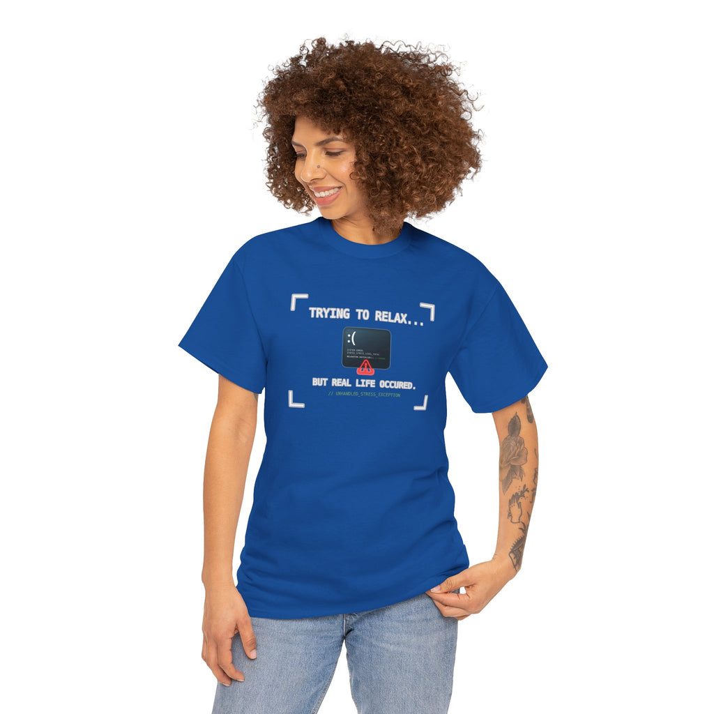"Trying to Relax... But Real Life Occurred" Graphic Tee | Funny Software Engineer T-Shirt