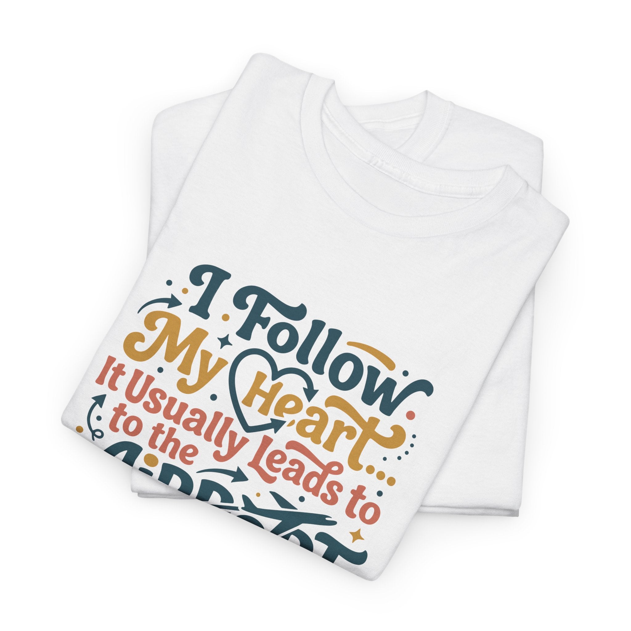 I Follow My Heart… It Usually Leads to the Airport T-Shirt | Funny Travel Shirt for Wanderlust Travelers