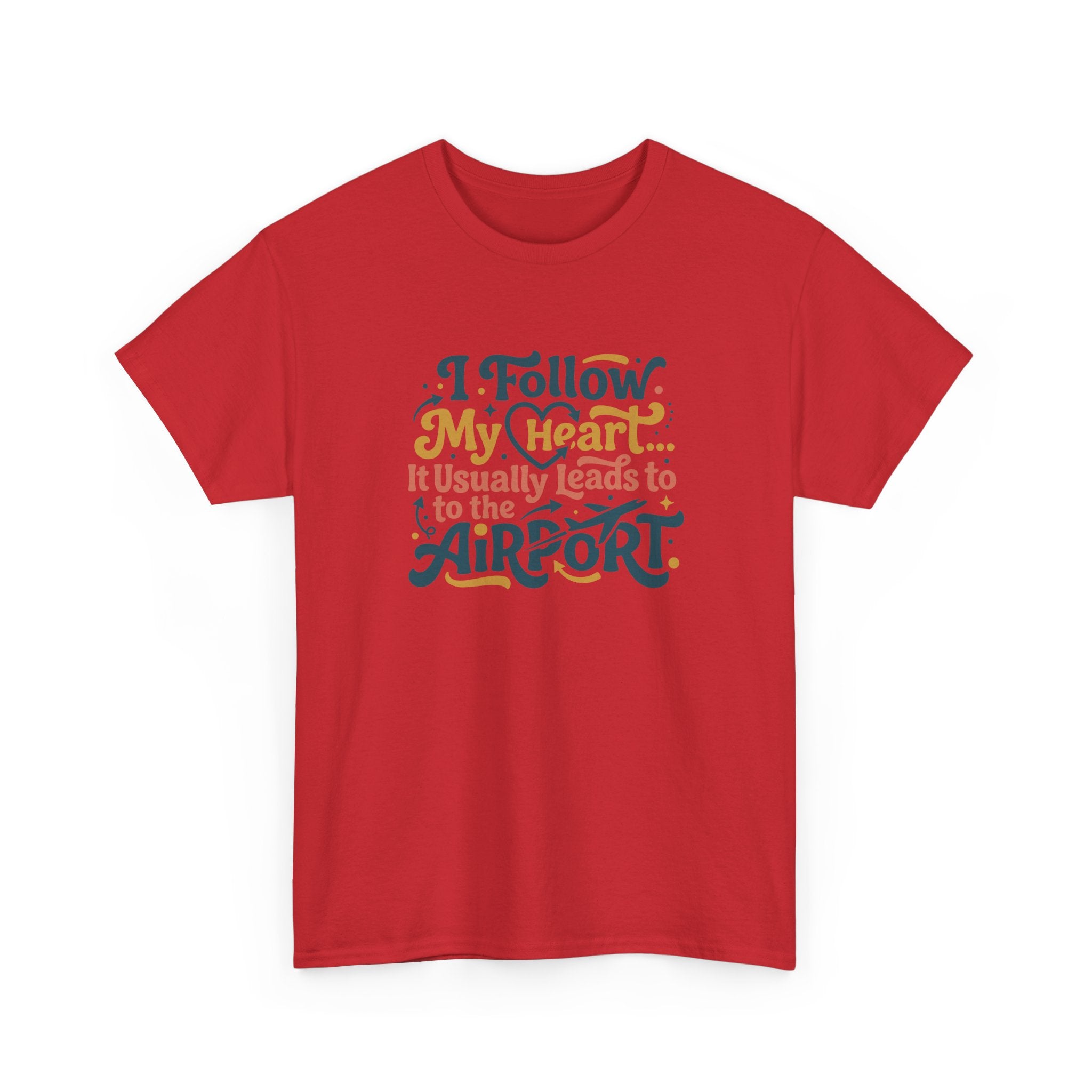 I Follow My Heart… It Usually Leads to the Airport T-Shirt | Funny Travel Shirt for Wanderlust Travelers