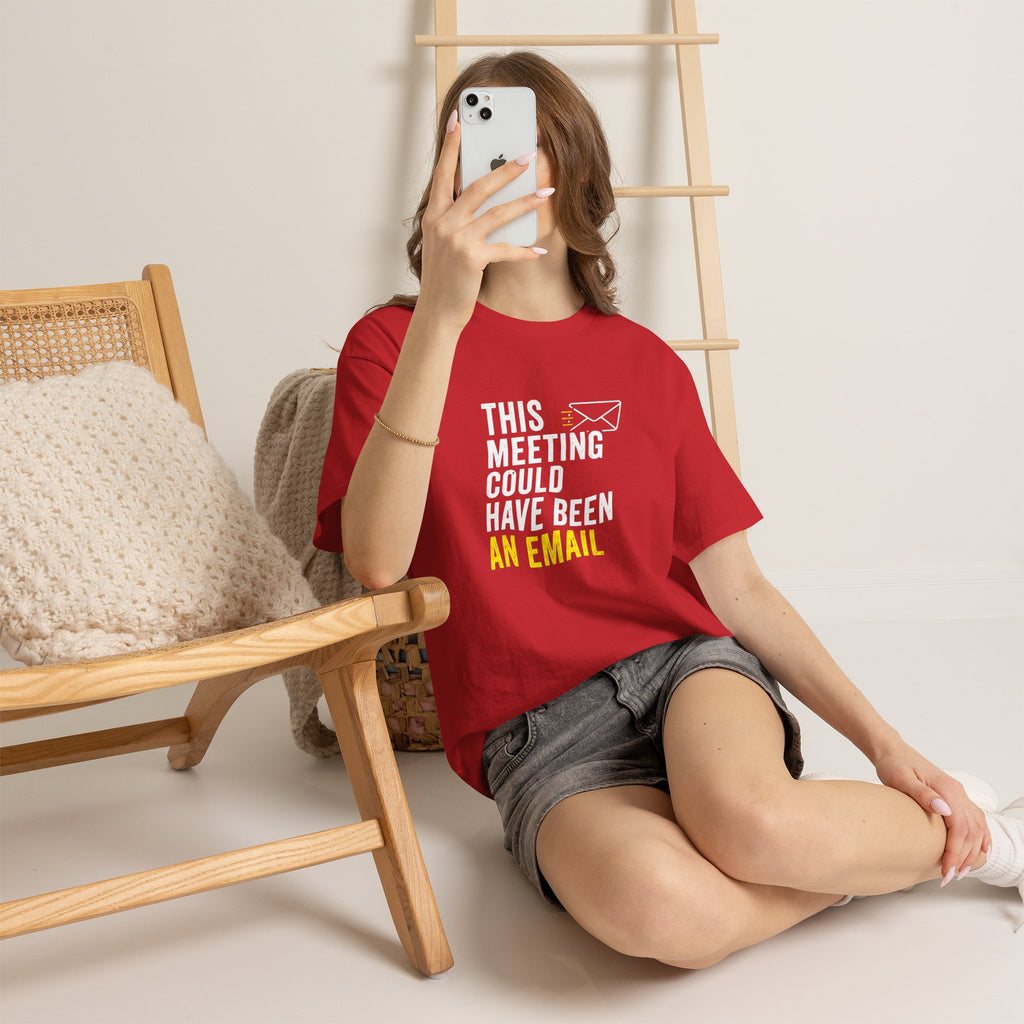 This Meeting Could Have Been an Email T-Shirt | Funny Office Shirt for Coworkers & Remote Workers
