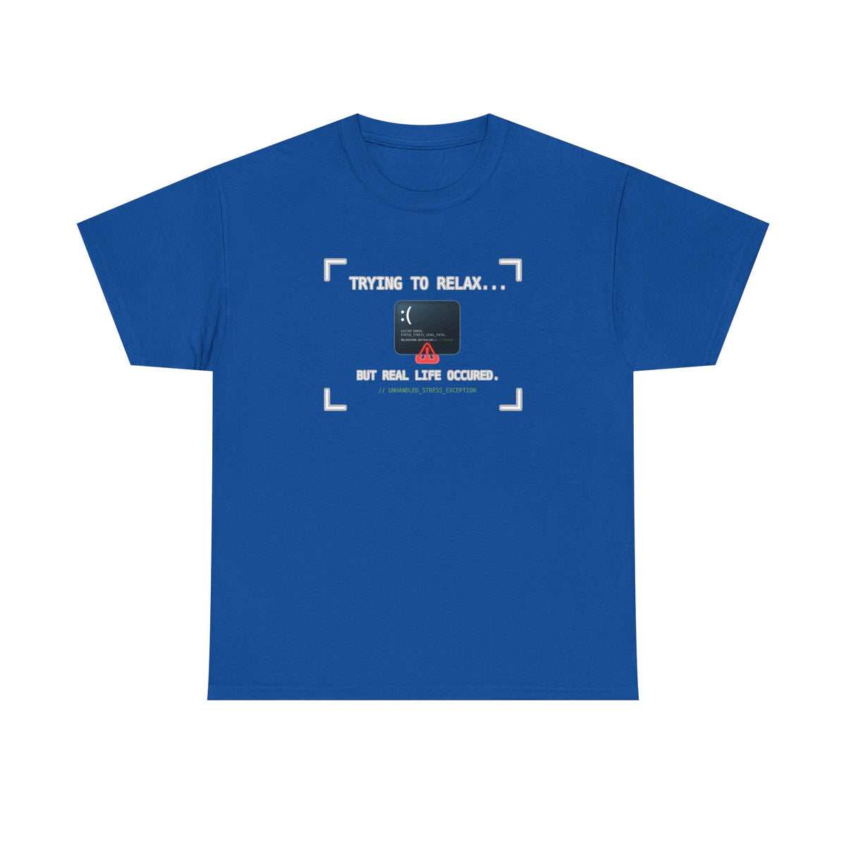 "Trying to Relax... But Real Life Occurred" Graphic Tee | Funny Software Engineer T-Shirt