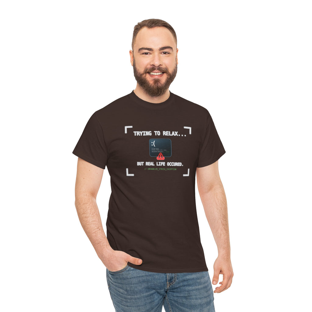 "Trying to Relax... But Real Life Occurred" Graphic Tee | Funny Software Engineer T-Shirt