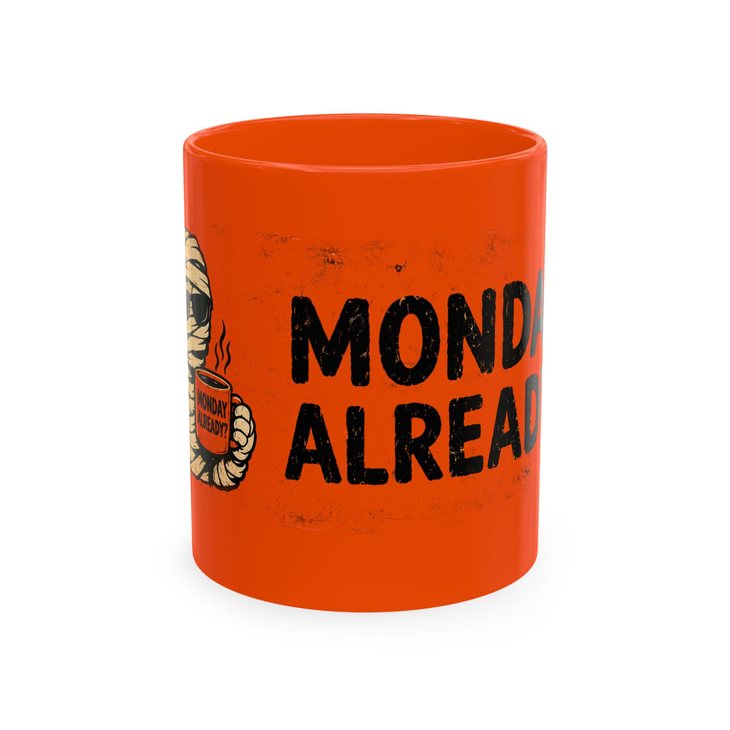 Funny Halloween Mug - Monday Already Mummy Coffee Cup | 11 oz Ceramic
