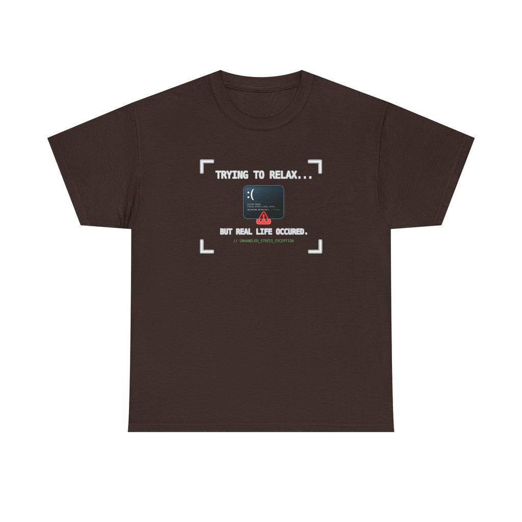 "Trying to Relax... But Real Life Occurred" Graphic Tee | Funny Software Engineer T-Shirt