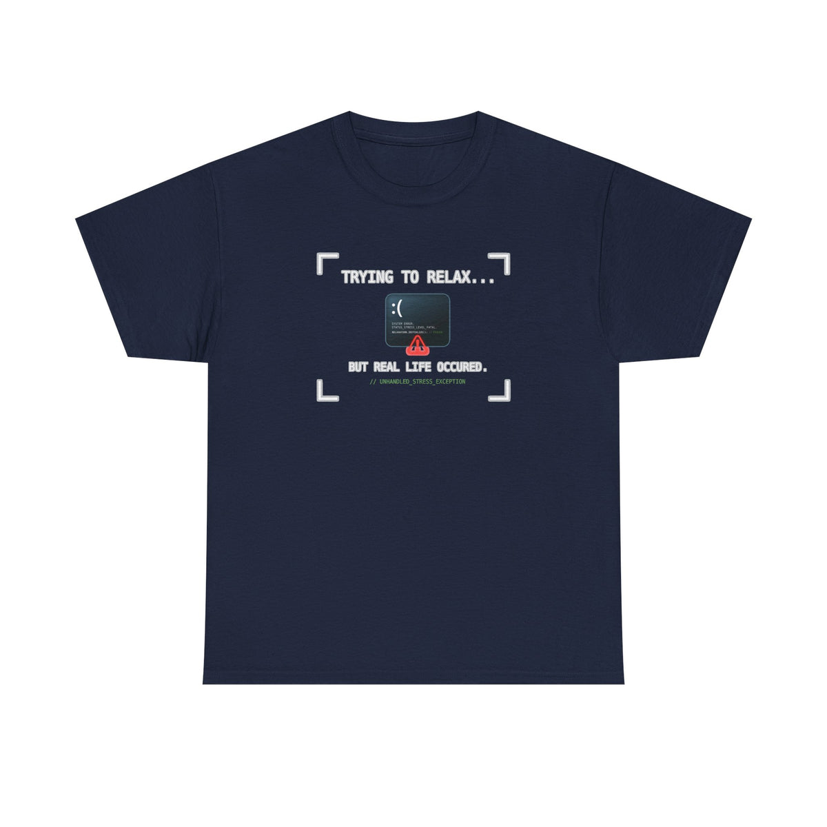 "Trying to Relax... But Real Life Occurred" Graphic Tee | Funny Software Engineer T-Shirt