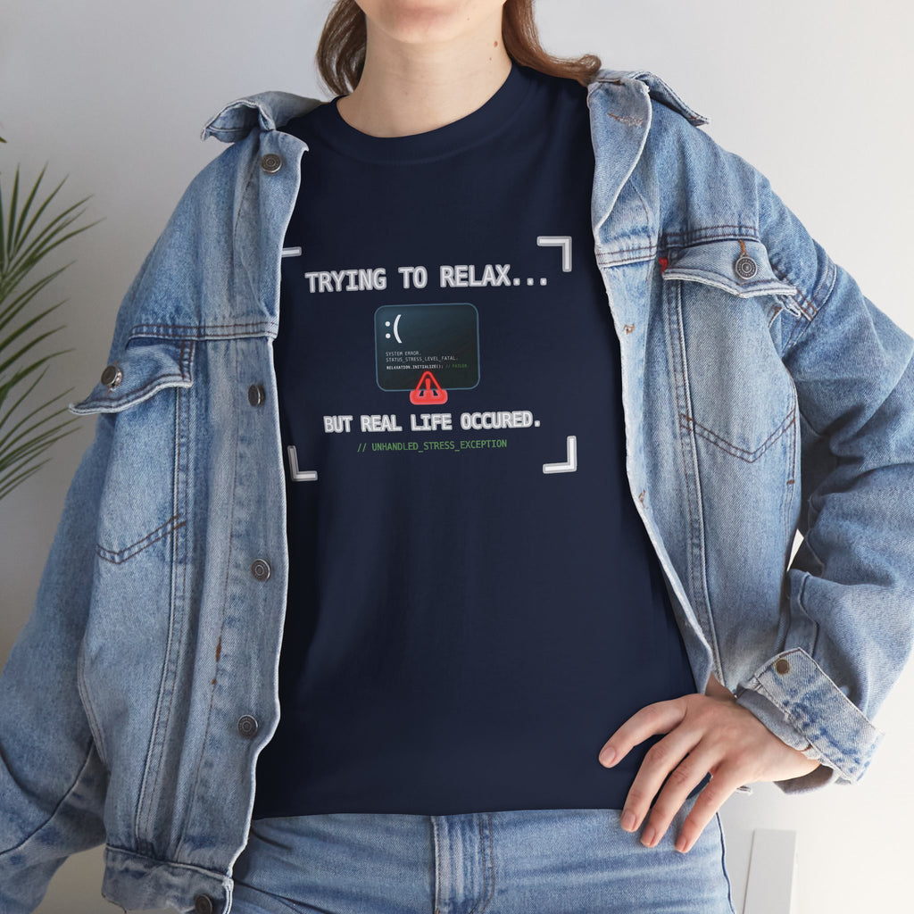"Trying to Relax... But Real Life Occurred" Graphic Tee | Funny Software Engineer T-Shirt