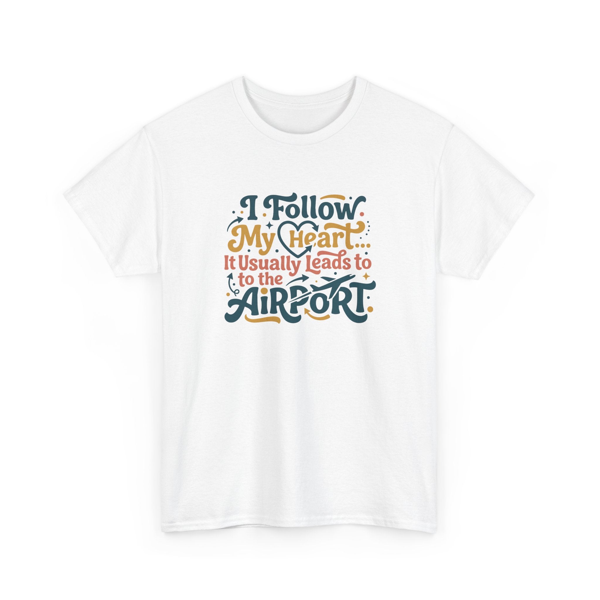 I Follow My Heart… It Usually Leads to the Airport T-Shirt | Funny Travel Shirt for Wanderlust Travelers