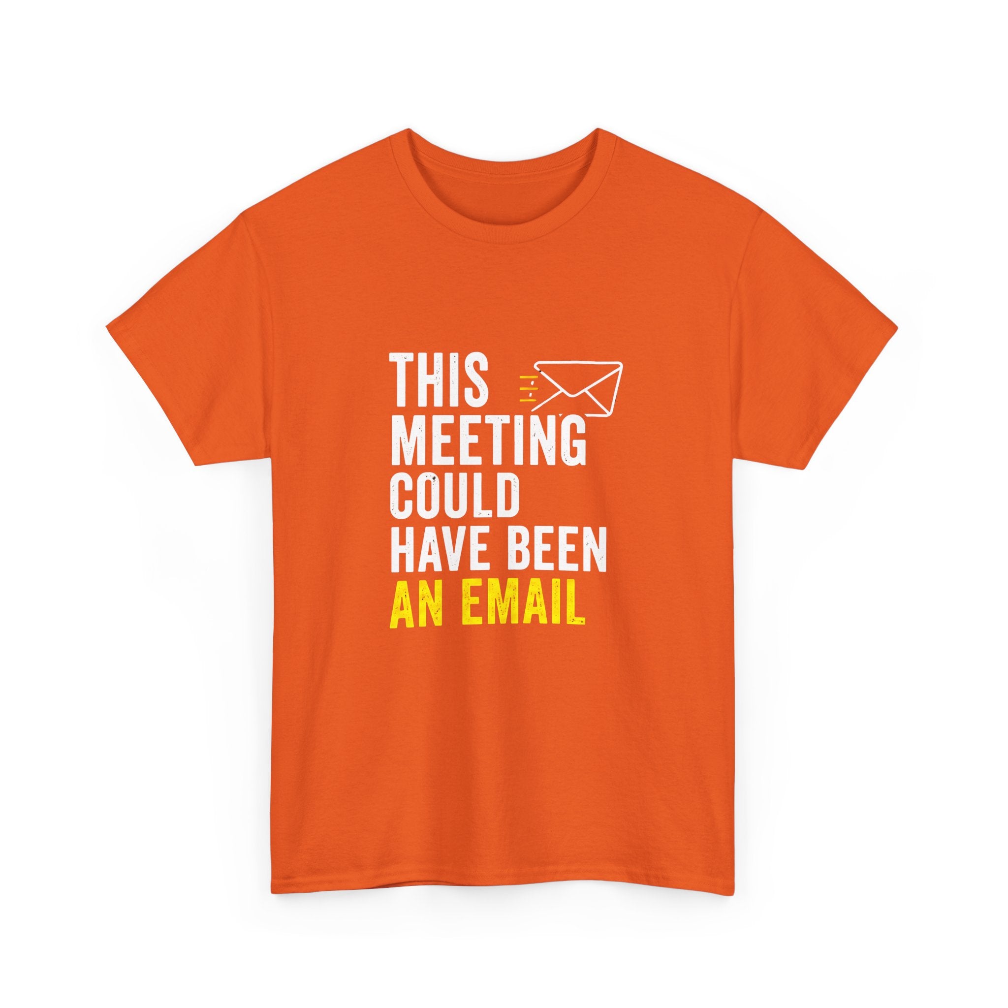 This Meeting Could Have Been an Email T-Shirt | Funny Office Shirt for Coworkers & Remote Workers
