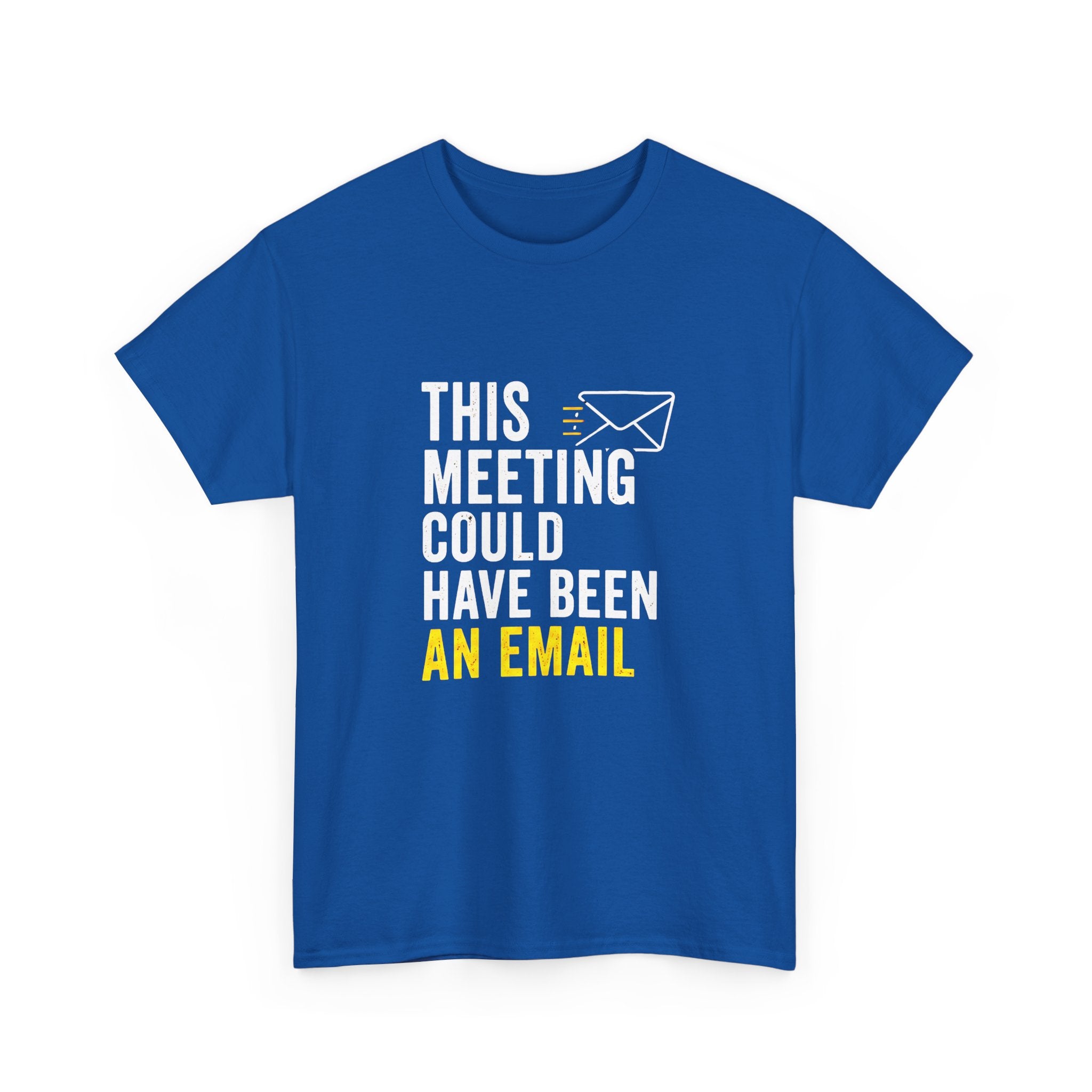 This Meeting Could Have Been an Email T-Shirt | Funny Office Shirt for Coworkers & Remote Workers