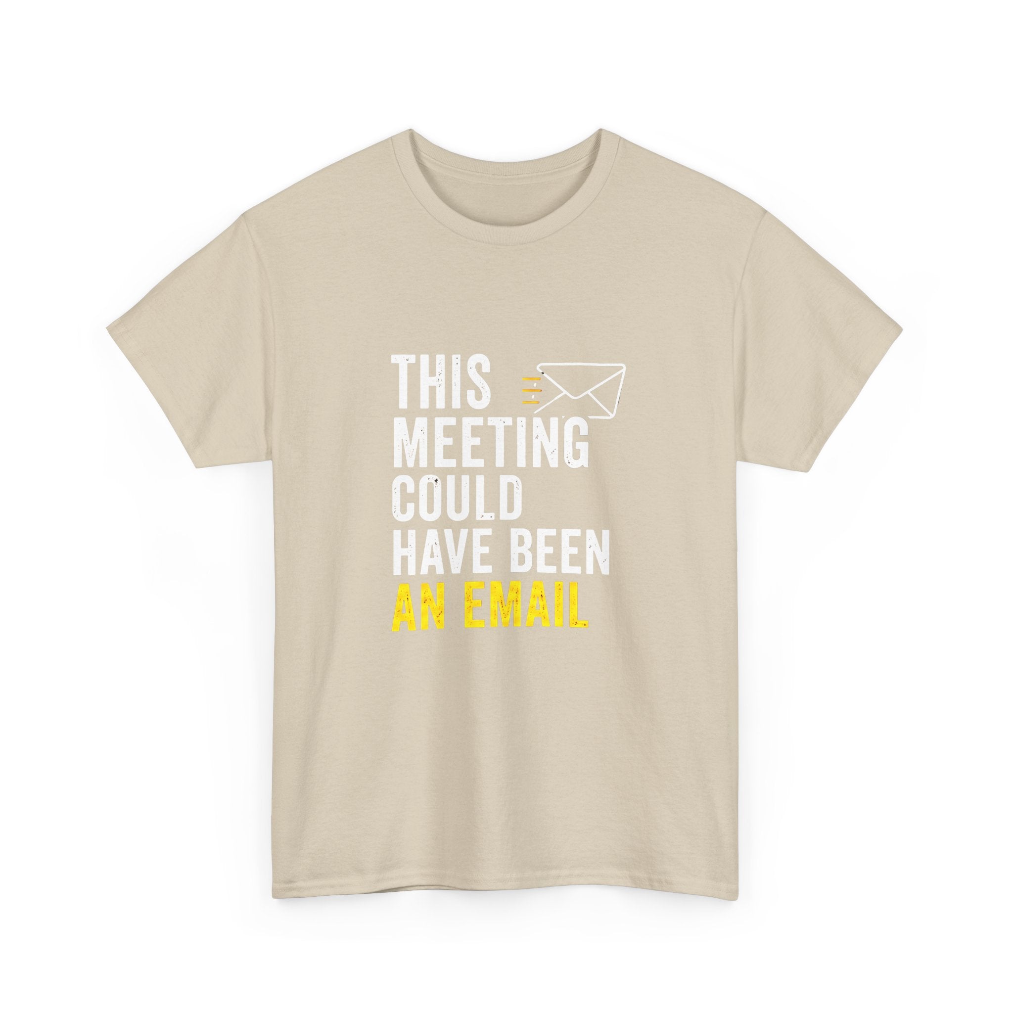 This Meeting Could Have Been an Email T-Shirt | Funny Office Shirt for Coworkers & Remote Workers