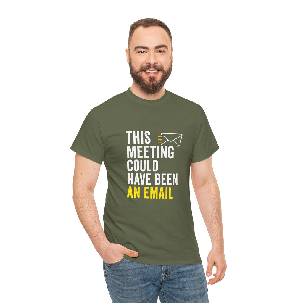 This Meeting Could Have Been an Email T-Shirt | Funny Office Shirt for Coworkers & Remote Workers
