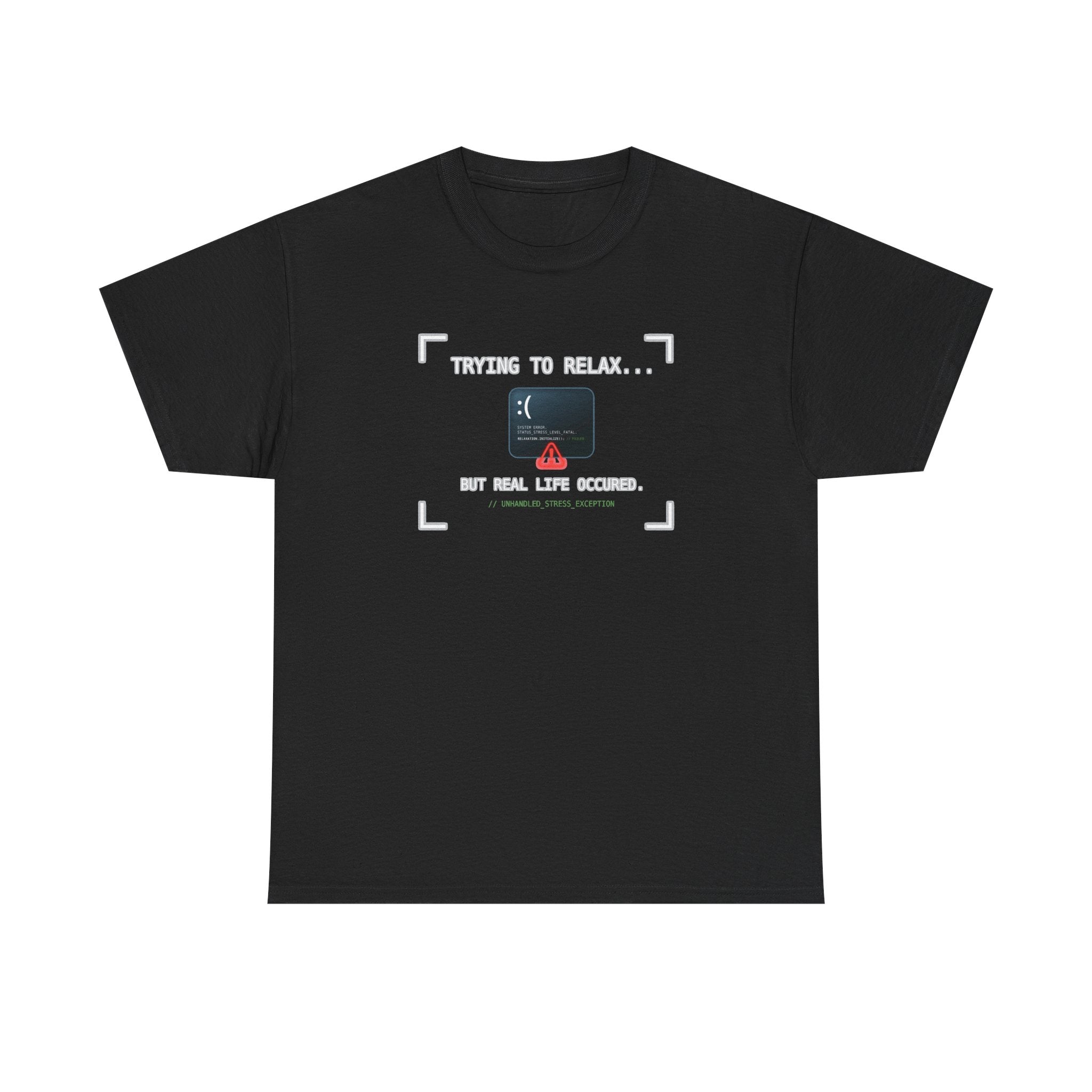 "Trying to Relax... But Real Life Occurred" Graphic Tee | Funny Software Engineer T-Shirt