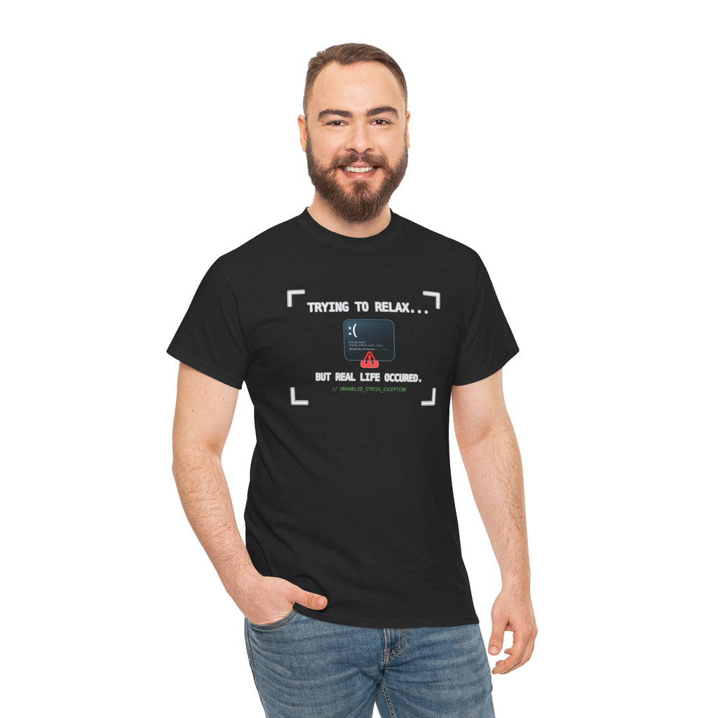 "Trying to Relax... But Real Life Occurred" Graphic Tee | Funny Software Engineer T-Shirt