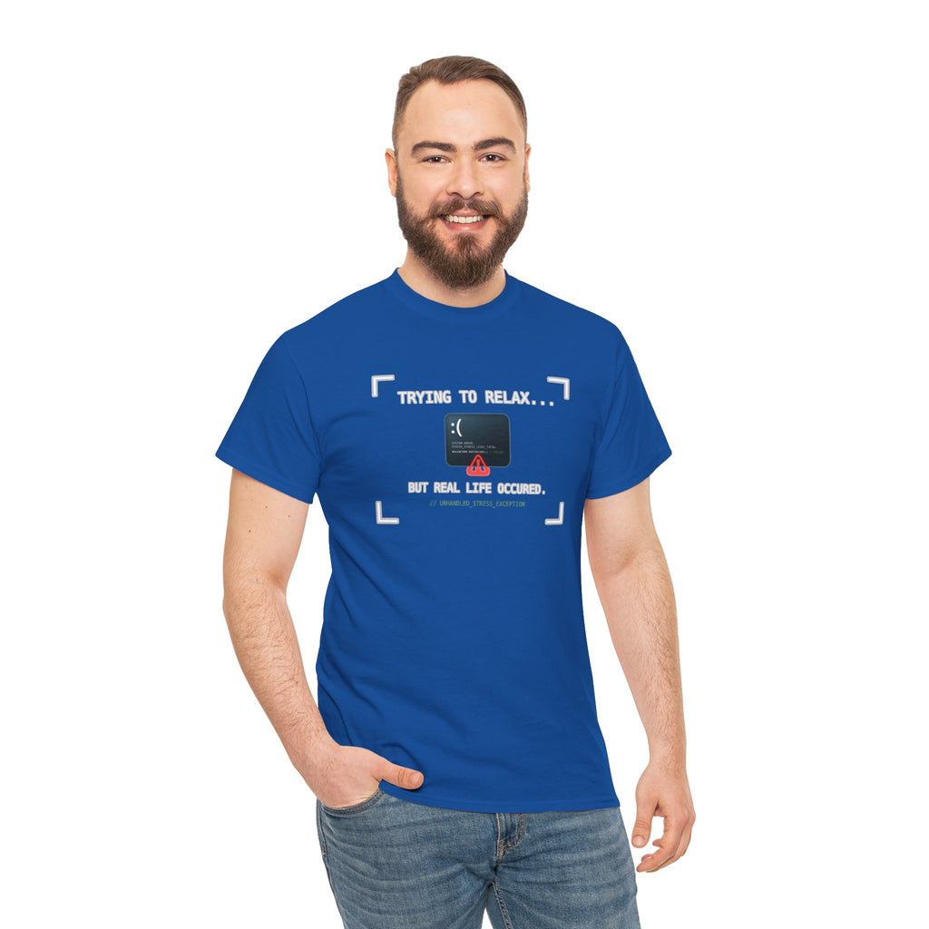 "Trying to Relax... But Real Life Occurred" Graphic Tee | Funny Software Engineer T-Shirt